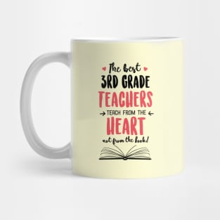 The best 3rd Grade Teachers teach from the Heart Quote Mug